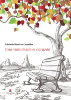 Una vida desde el corazón, de RMAIRO RAMIREZ GONZALEZ | portada del libro