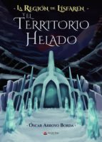 La Región de Lísfaren y El Territorio Helado, de OSCAR ARROYO BORDA | portada del libro