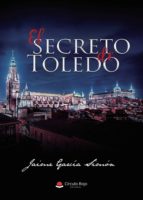 EL SECRETO DE TOLEDO, de JAIME GARCIA SIMON | portada del libro