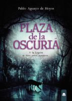 Plaza de la Oscuriá. Y la Legión se hizo entre nosotros..., de PABLO AGUAYO DE HOYOS | portada del libro