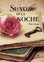 Su voz en la noche, de PILAR ORTEGA | portada del libro