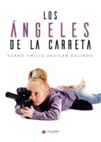 Los ángeles de la carreta, de NARDO EMILIO AGUILAR GALINDO | portada del libro