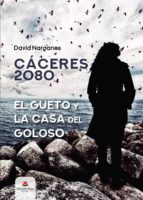 Cáceres 2080. El Gueto y la Casa del Goloso, de DAVID NARGANES | portada del libro