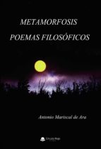 Metamorfosis: poemas filosóficos, de ANTONIO MARISCAL DE ARA | portada del libro