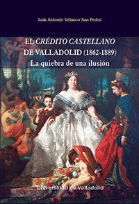 CRÉDITO CASTELLANO DE VALLADOLID (1862-1889), de VELASCO SAN PEDRO, LUIS ANTONIO | portada del libro
