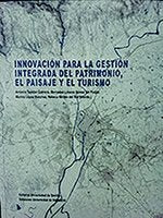 INNOVACIÓN PARA LA GESTIÓN INTEGRADA DEL PATRIMONIO, EL PAISAJE Y EL TURISMO, de TEJEDOR CABRERA, ANTONIO | portada del libro