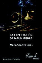EXPECTACIÓN DE TARUN MISHRA, LA, de SANZ CASARES, Mª CONCEPCION | portada del libro