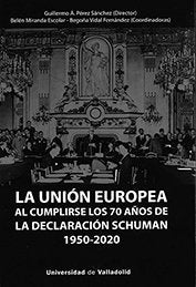 UNIÓN EUROPEA AL CUMPLIRSE LOS 70 AÑOS DE LA DECLARACIÓN SCHUMAN (1950-2020), LA, de PEREZ SANCHEZ, GUILLERMO ANGEL | portada