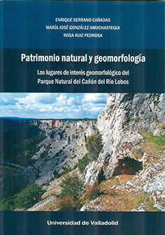 PATRIMONIO NATURAL Y GEOMORFOLOGÍA. LOS LUGARES DE INTERÉS GEOMORFOLÓGICO DEL PARQUE NATURAL DEL CAÑ, de SERRANO CAÑADAS, ENR