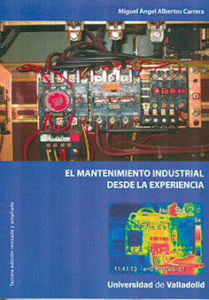 MANTENIMIENTO INDUSTRIAL DESDE LA EXPERIENCIA, EL. TERCERA E, de ALBERTOS CARRERA, MIGUEL ANGEL | portada del libro