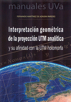 INTERPRETACION GEOMETRICA DE LA PROYECCION UTM ANALITICA Y S, de MARTINEZ DE AZAGRA PAREDES, FERNANDO | portada del libro
