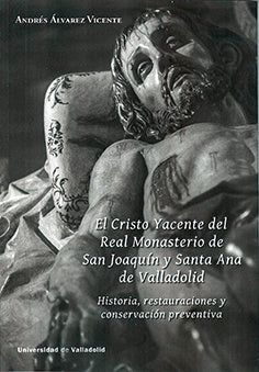 CRISTO YACENTE DEL REAL MONASTERIO DE SAN JOAQUIN Y SANTA AN, de ALVAREZ VICENTE, ANDRES | portada del libro