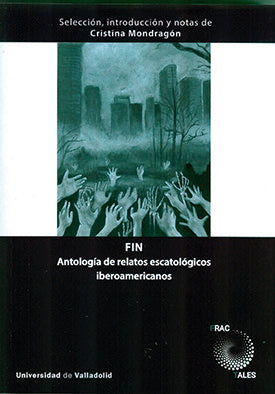 FIN ANTOLOGIA DE RELATOS ESCATOLOGICOS IBEROAMERICANOS, de MONDRAGON SANTOYO, CRISTINA | portada del libro