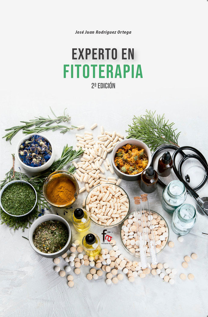 EXPERTO EN FITOTERAPIA (INDICACIONES, CONTRAINDICACIONES, PRECAUCIONES, INTERVENCIÓN) 2º EDICIÓN, de RODRÍGUEZ ORTEGA, JOSE J