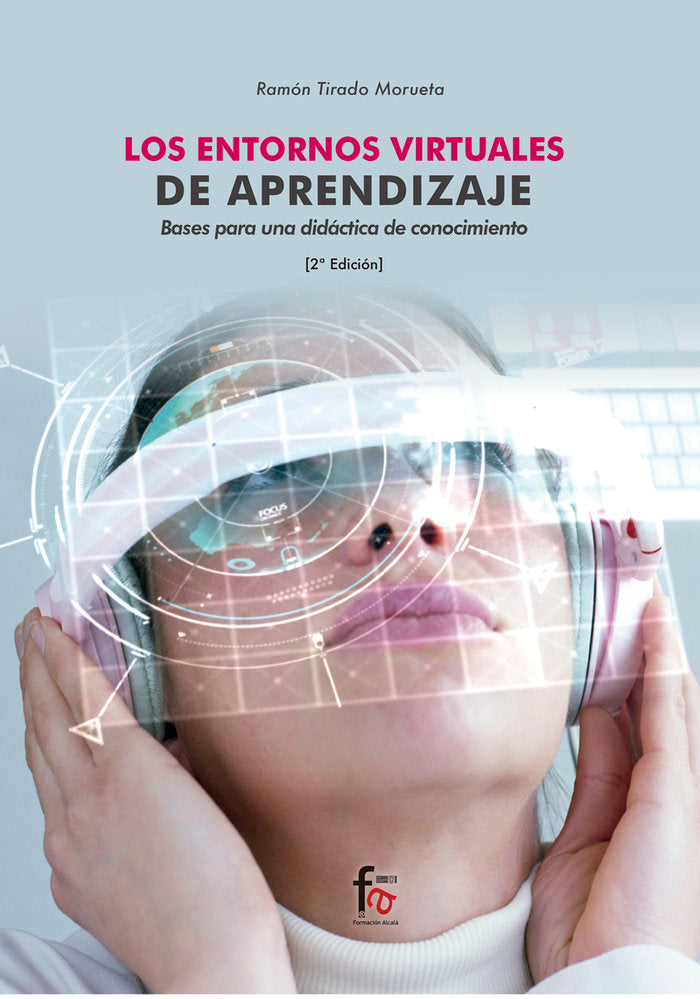 LOS ENTORNOS VIRTUALES DE APRENDIZAJE. BASES PARA UNA DIDÁCTICA DEL CONOCIMIENTO. 2º EDICIÓN, de TIRADO MORUETA, RAMÓN | port