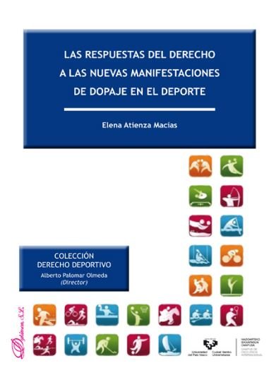 Las respuestas del derecho a las nuevas manifestaciones de dopaje en el deporte, de Atienza Macías, Elena | portada del libro