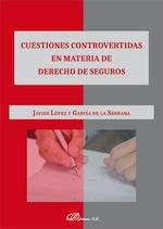 Cuestiones controvertidas en materia de derecho de seguros, de López y García de la Serrana, Javier | portada del libro