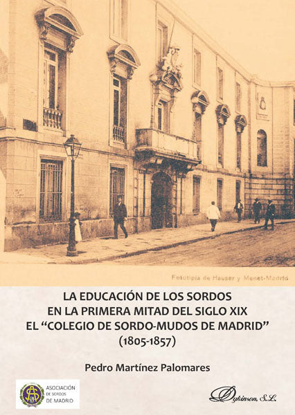 La educación de los sordos en la primera mitad del siglo XIX. El "Colegio de sordo-mudos de Madrid", de Martínez Palomares, P
