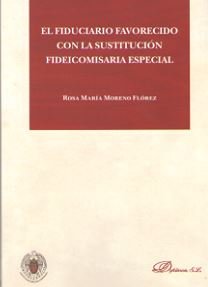 El fiduciario favorecido con la sustitución fideicomisaria especial, de Moreno Flórez, Rosa María | portada del libro