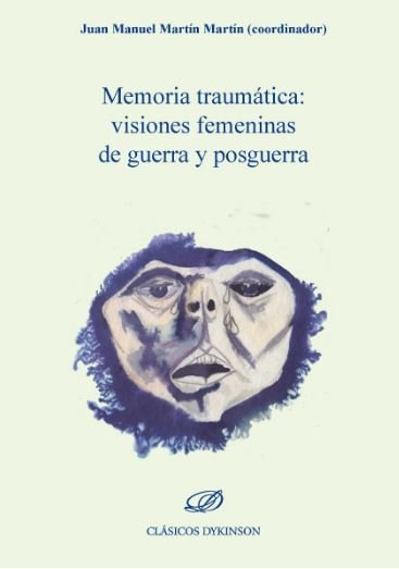 Memoria traumática. Visiones femeninas de guerra y posguerra, de Martín Martín, Juan Manuel | portada del libro