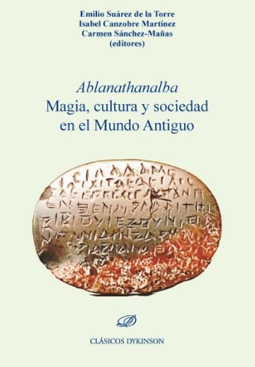 Ablanathanalba Magia, cultura y sociedad en el Mundo Antiguo, de Sánchez Mañas, Carmen | portada del libro