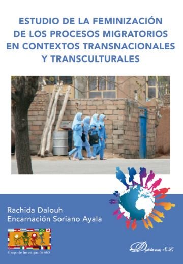 Estudio de la feminización de los procesos migratorios en contextos transnacionales y transculturale, de Soriano Ayala, Encar