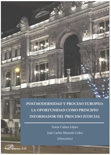 Postmodernidad y proceso europeo: la oportunidad como principio informador del proceso judicial, de Calaza López, Sonia | por