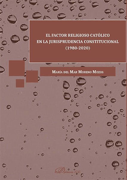 El factor religioso católico en la jurisprudencia constitucional (1980-2020), de Moreno Mozos, María del Mar | portada del li