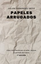 Papeles Arrugados, de Julián Fernández Ortiz | portada del libro