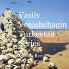 Vasily Vereshchagin Turkestan Series, de CRISTINA BERNA | portada del libro