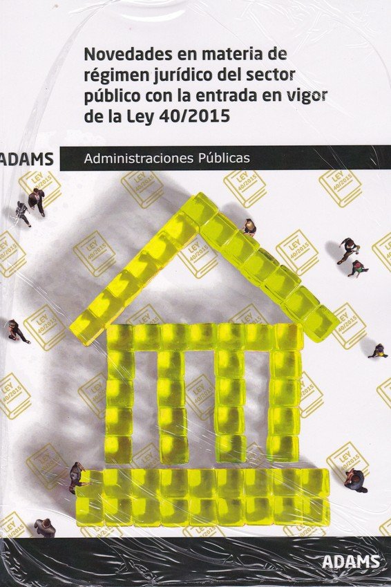 Novedades en materia de régimen jur¡dico del sector público con la entrada en vigor de la Ley 40/201, de AA.VV. | portada del