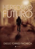 El heredero del futuro, de DIEGO TORRES PACHECA | portada del libro