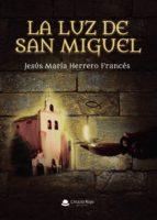 La luz de San Miguel, de JESUS MARIA HERRERO FRANCES | portada del libro