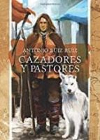 Cazadores y Pastores, de ANTONIO RUIZ RUIZ | portada del libro
