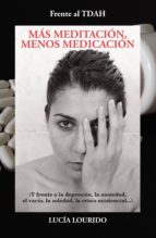 Frente al TDAH: Más Meditación, Menos Medicación, de LUCIA LOURIDO | portada del libro