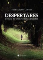 Despertares. Crónica de unos sueños anunciados, de Lalana cubelos | portada del libro