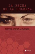 La Reina De La Colmena, de JAVIER GOMEZ ALBARRAN | portada del libro