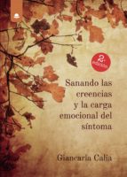 Sanando las creencias y la carga emocional del síntoma, de GIANCARLA CALIA | portada del libro