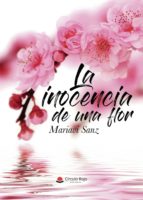 La inocencia de una flor, de MARIAVI SANZ | portada del libro