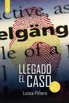 LLEGADO EL CASO (2ª ED.), de LUISA PIÑERO | portada del libro