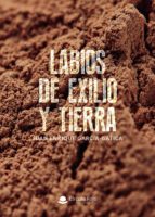 Labios de exilio y tierra, de JUAN ENRIQUE GARCIA GATICA | portada del libro