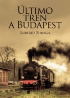 Último tren a Budapest, de Zubiaga Corera | portada del libro