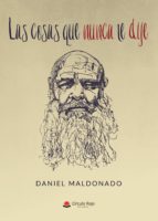 Las cosas que nunca te dije?, de DANIEL MALDONADO | portada del libro