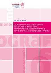 Las Técnicas de Reparación Judicial Colectiva en el Proceso Civil. De las Incipientes Acciones Colec, de Martin Pastor | port