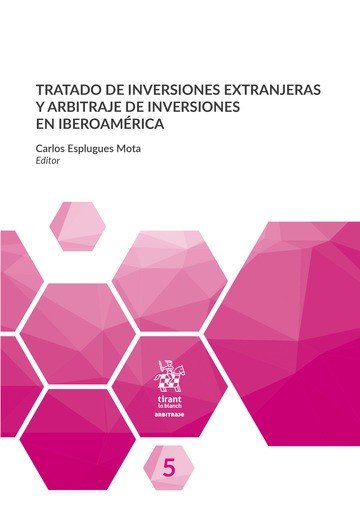 Tratado de Inversiones Extranjeras y Arbitraje de Inversiones en Iberoamérica, de Esplugues Mota, Carlos | portada del libro
