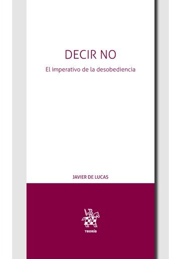 Decir no. El Imperativo de la Desobediencia, de De Lucas Martín, Javier | portada del libro