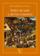 Teatro de ayer y de hoy a escena, de José Romera Castillo | portada del libro