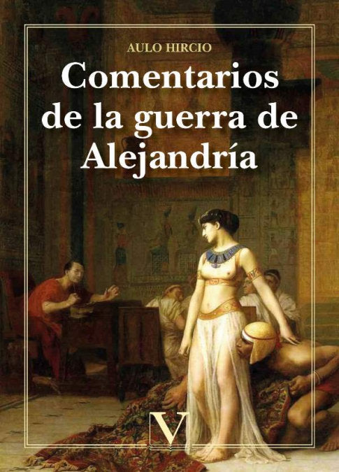 COMENTARIOS DE LA GUERRA DE ALEJANDRIA, de HIRCIO, AULO | portada del libro