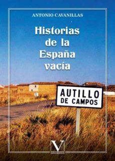 HISTORIAS DE LA ESPAÑA VACIA, de CAVANILLAS DE BLAS, ANTONIO | portada del libro
