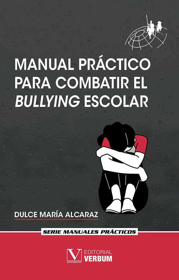 MANUAL PRACTICO PARA COMBATIR EL BULLYING ESCOLAR, de ALCARAZ, DULCE MARIA | portada del libro